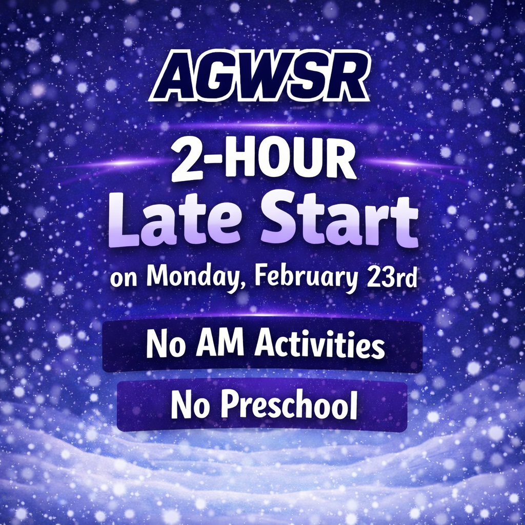 AGWSR will have a 2-hour late start on Monday, February 23rd. No AM Activities & No Preschool