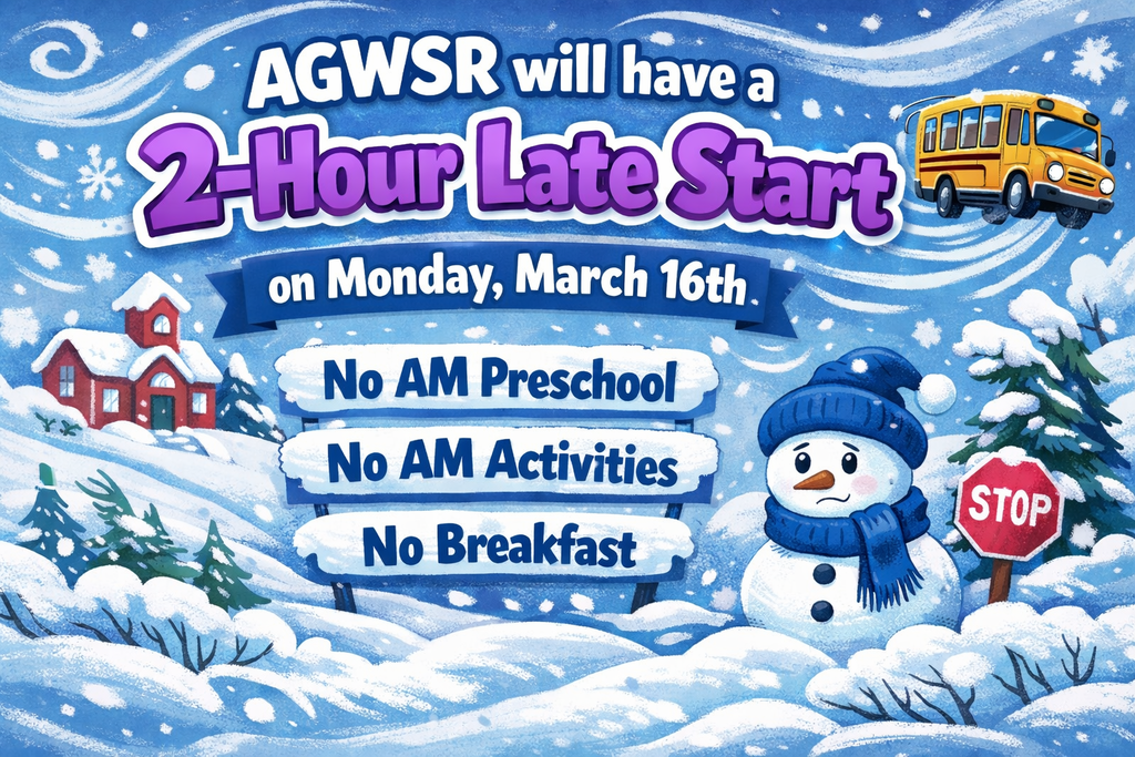 AGWSR will have a 2 Hour Late Start on Monday March 16th. 