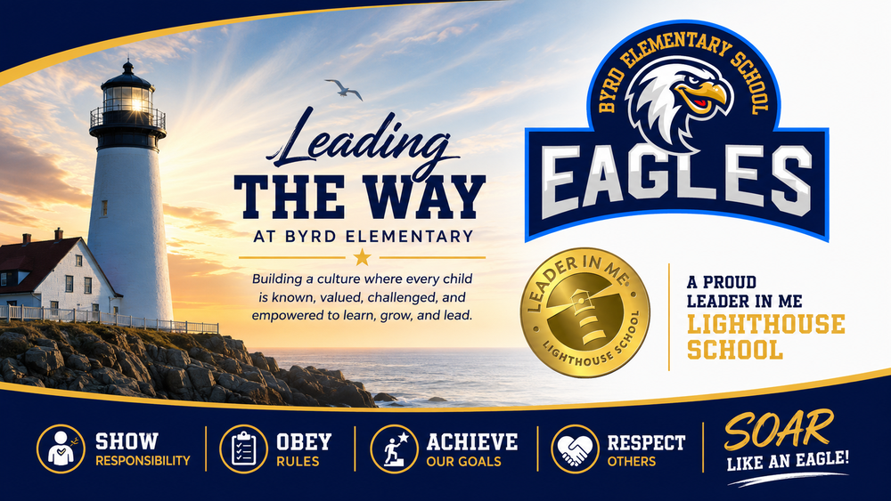 Leading the way at Byrd Elementary school. Building a culture were every child is known, valued, challened and empowered to learn, grow, and lead.
