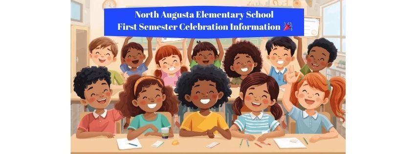 North Augusta Elementary School First Semester Celebration Information