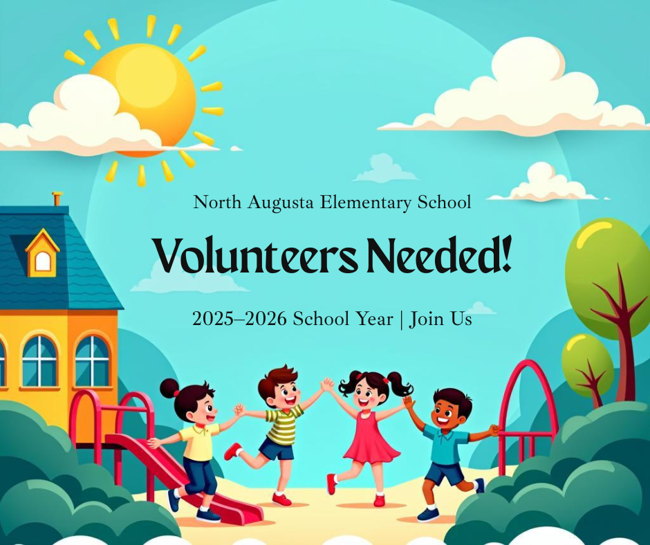 North Augusta Elementary School Volunteers Needed 2025 - 2026 School Year! Join US