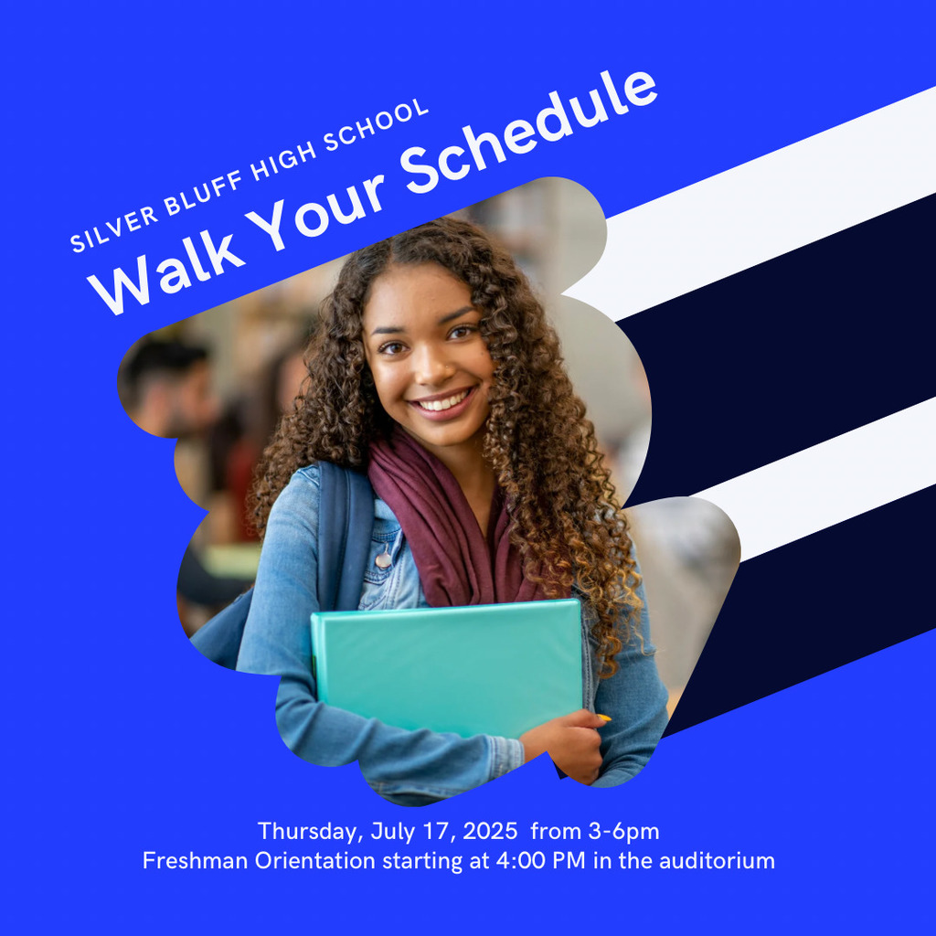 Silver Bluff Walk Your Schedule. Thursday, July 17th from 3:00-6:00. Freshman Orientation in the auditorium at 4:00.