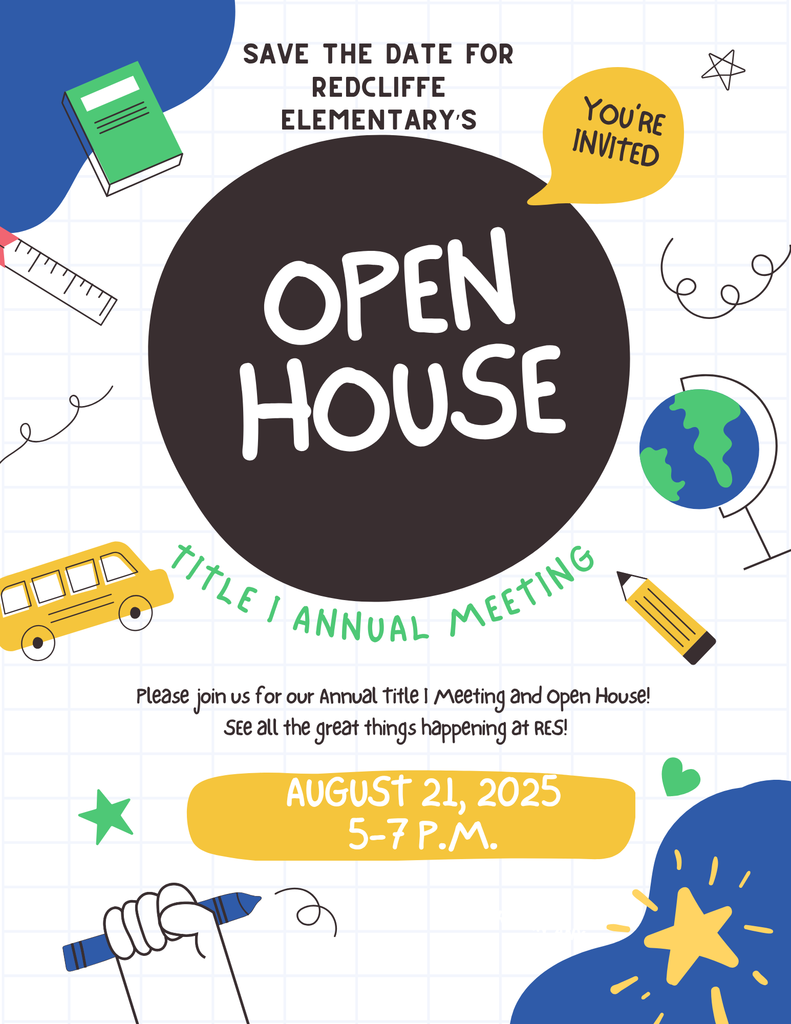 Save the date for Redcliffe Elementary's Open House and Title 1 Annual Meeting. You're Invited! See al lthe great things happening at RES! August 21, 2025, 5-7pm.