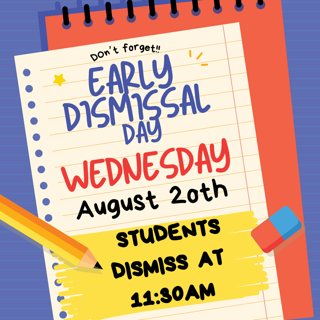 Don't forget: Early dismissal Wednesday, August 20th. Students dismiss at 11:30am.
