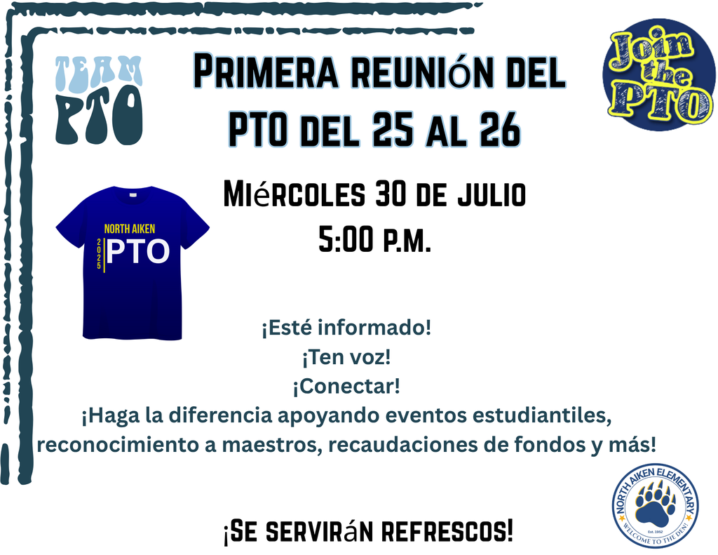 Primera reunión del PTO del 25 al 26 Miércoles 30 de julio 5:00 p.m. ¡Esté informado! ¡Ten voz! ¡Conectar! ¡Haga la diferencia apoyando eventos estudiantiles, reconocimiento a maestros, recaudaciones de fondos y más! ¡Se servirán refrescos! PTO North Aiken 2 0 2 5
