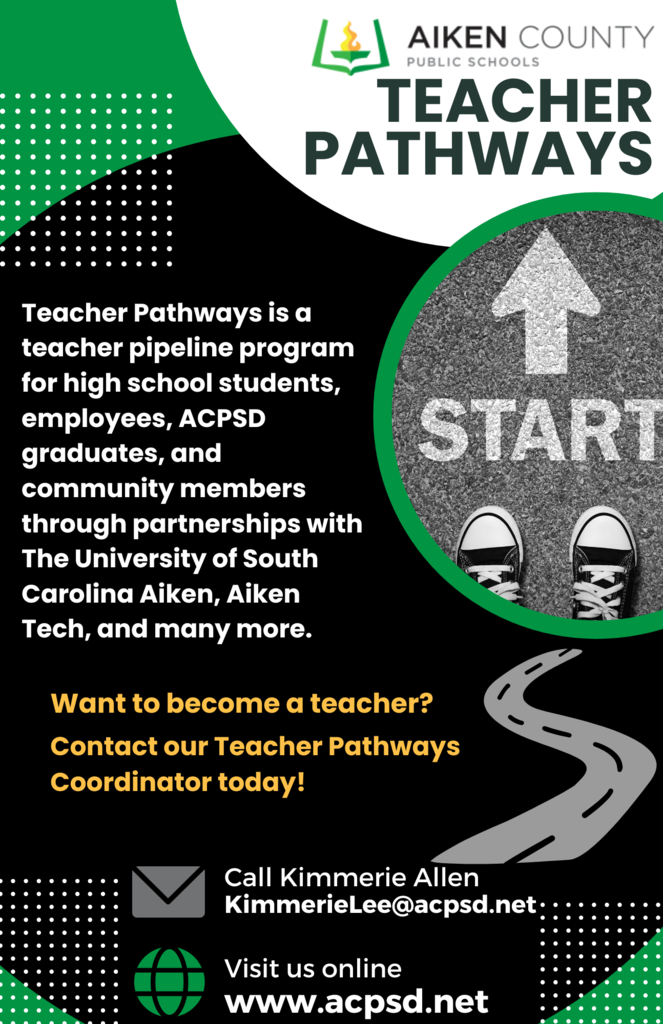 Teacher Pathways is a teacher pipeline program for high school students, employees, ACPSD graduates, and community members through partnerships with The University of South Carolina Aiken, Aiken Tech, and many more. Want to become a teacher?Contact our Teacher Pathways Coordinator today!