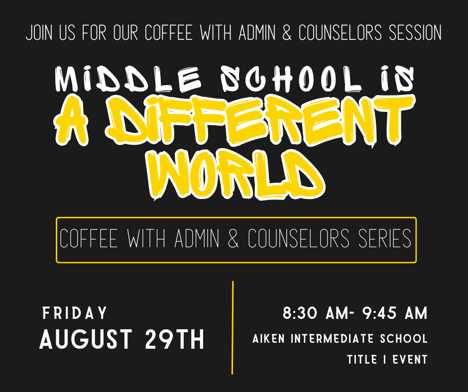 Coffee with Admin & Counselors Session Friday, August 29th 8:30 AM- 9:45 AM