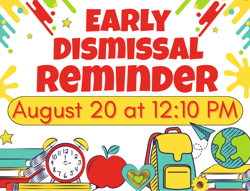 Early Dismissal Reminder is August 20 at 12:10 PM