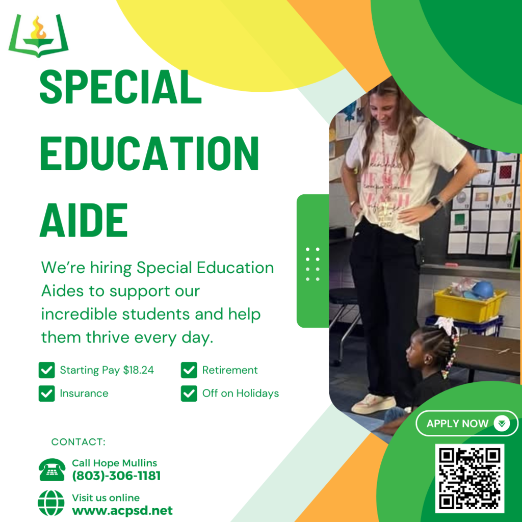 Special Education Aide. We're hiring Special Education Aides to support our incredicble students and help them thrive every day. Starting Pay $18.24. Insurance. Retirement. Off on Holidays. Contact Hope Mullins. 803-306-1181. Visit us online www.acpsd.net.
