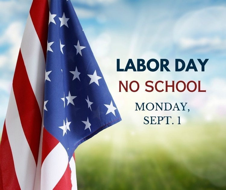 Labor Day 9/1, no school