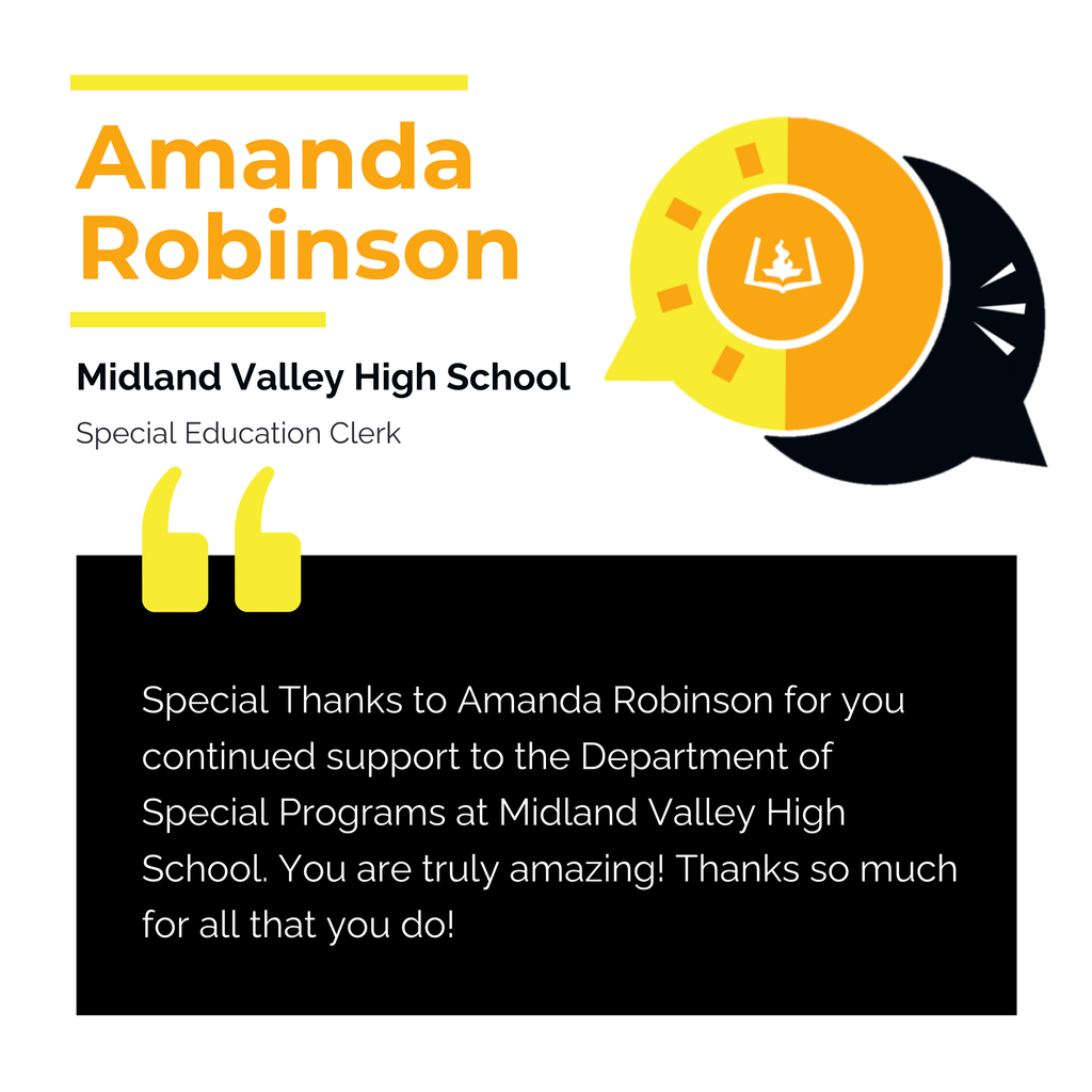 Amanda Robinson	 Midland Valley High School Special Education Clerk	 Special Thanks to Amanda Robinson for you continued support to the Department of Special Programs at Midland Valley High School. You are truly amazing! Thanks so much for all that you do!