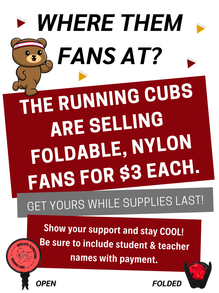 Where Them Fans At? The running cubs are selling foldable, nylon fans for $3 each. Get yours while supplies last! Show your support and stay COOL! Be sure to include student and teacher names with payment. Image of fan "open" and "folded".