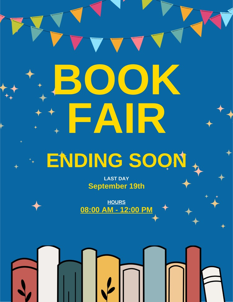 A blue flyer with a row of books at the bottom states that book Fair is ending soon  