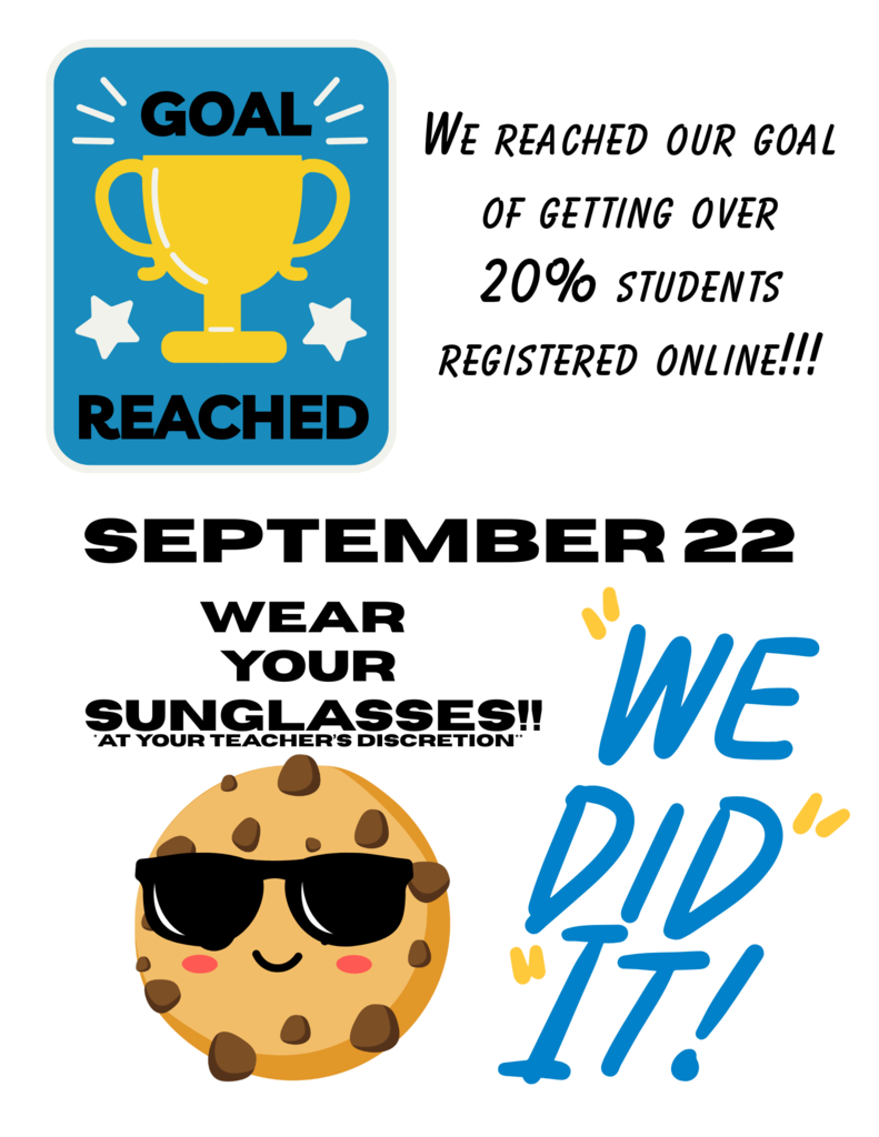 Goal Reached. We reached our goal of getting over 20% students registered online!!! September 22nd: Wear your sunglasses!! (At your teacher's discretion.) We did it! 