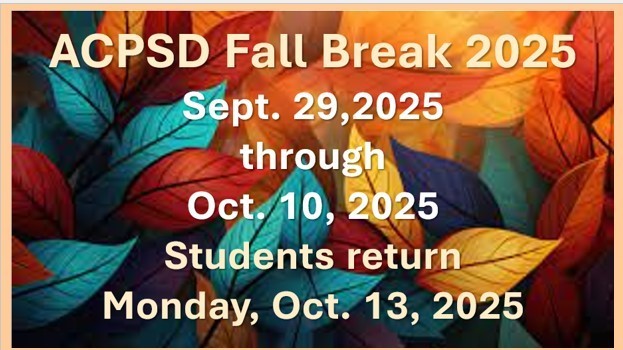 ACPSD Fall Break 2025: Sept, 29, 2025 through Oct. 10, 2025. Students return Monday, Oct. 13, 2025.