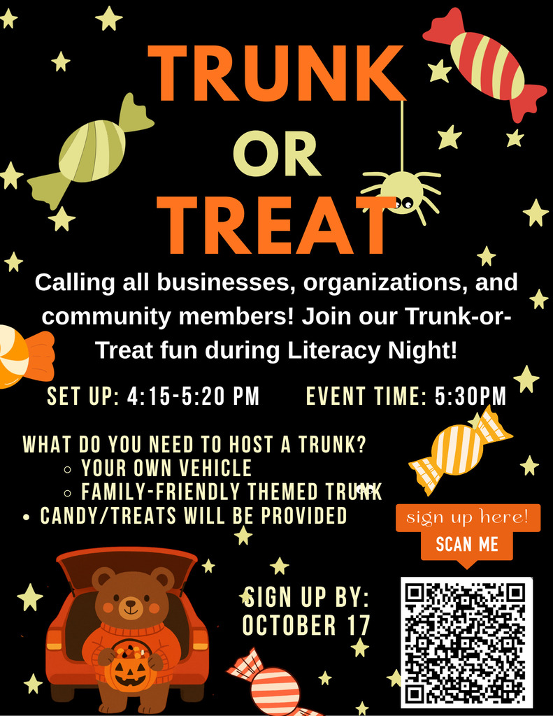 TRUNK OR TREAT. Calling all businesses, organizations, and community members! Join our Trunk-or-Treat fun during Literacy Night! SET UP: 4:15-5:20 PM. EVENT TIME: 5:30PM
WHAT DO YOU NEED TO HOST A TRUNK?  • YOUR OWN VEHICLE.   • FAMILY-FRIENDLY THEMED TRUNK. CANDY/TREATS WILL BE PROVIDED. 
Sign up here! SCAN ME [QR code image]. SIGN UP BY: OCTOBER 17
