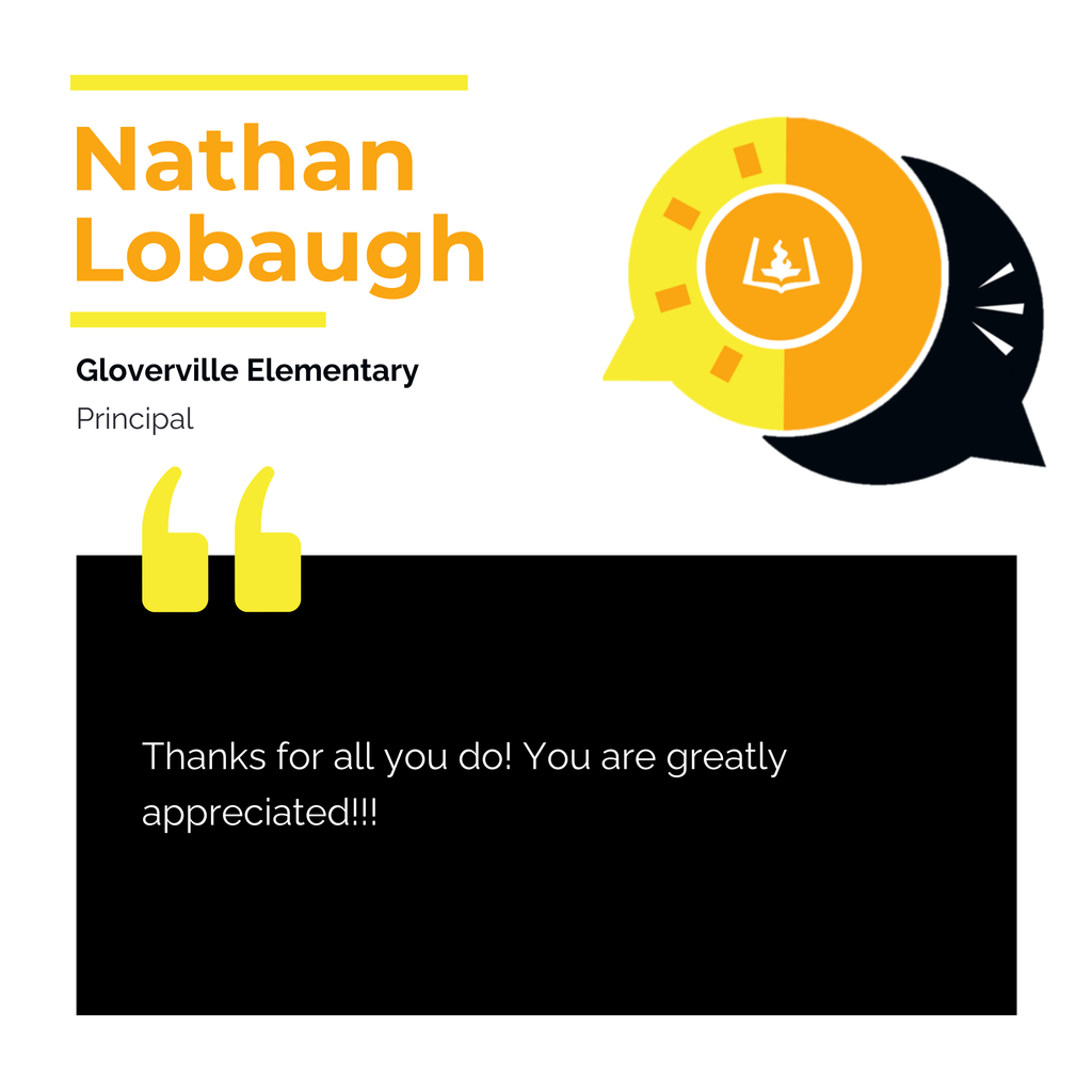 Nathan Lobaugh	 Gloverville Elementary Principal Thanks for all you do! You are greatly appreciated!!!	