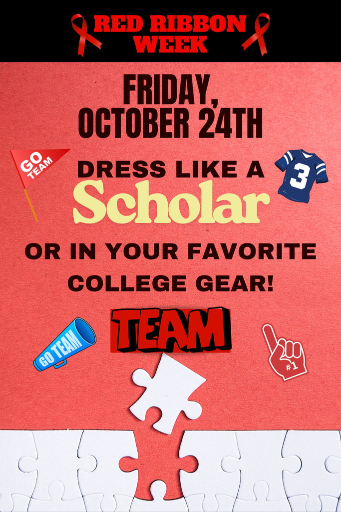 Don't forget!  Tomorrow is "Team up against drugs! We're too smart to do drugs!" WEAR COLLEGE GEAR or DRESS LIKE A SCHOLAR!