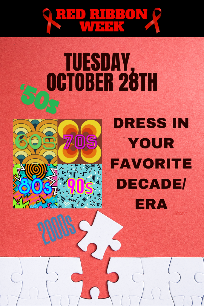 Don't forget!  Tomorrow is "Drugs are old school!" Dress in your FAVORITE ERA or DECADE (50s, 60s, 70s, 80s, 90s, 2000s) Tuesday, October 28th!