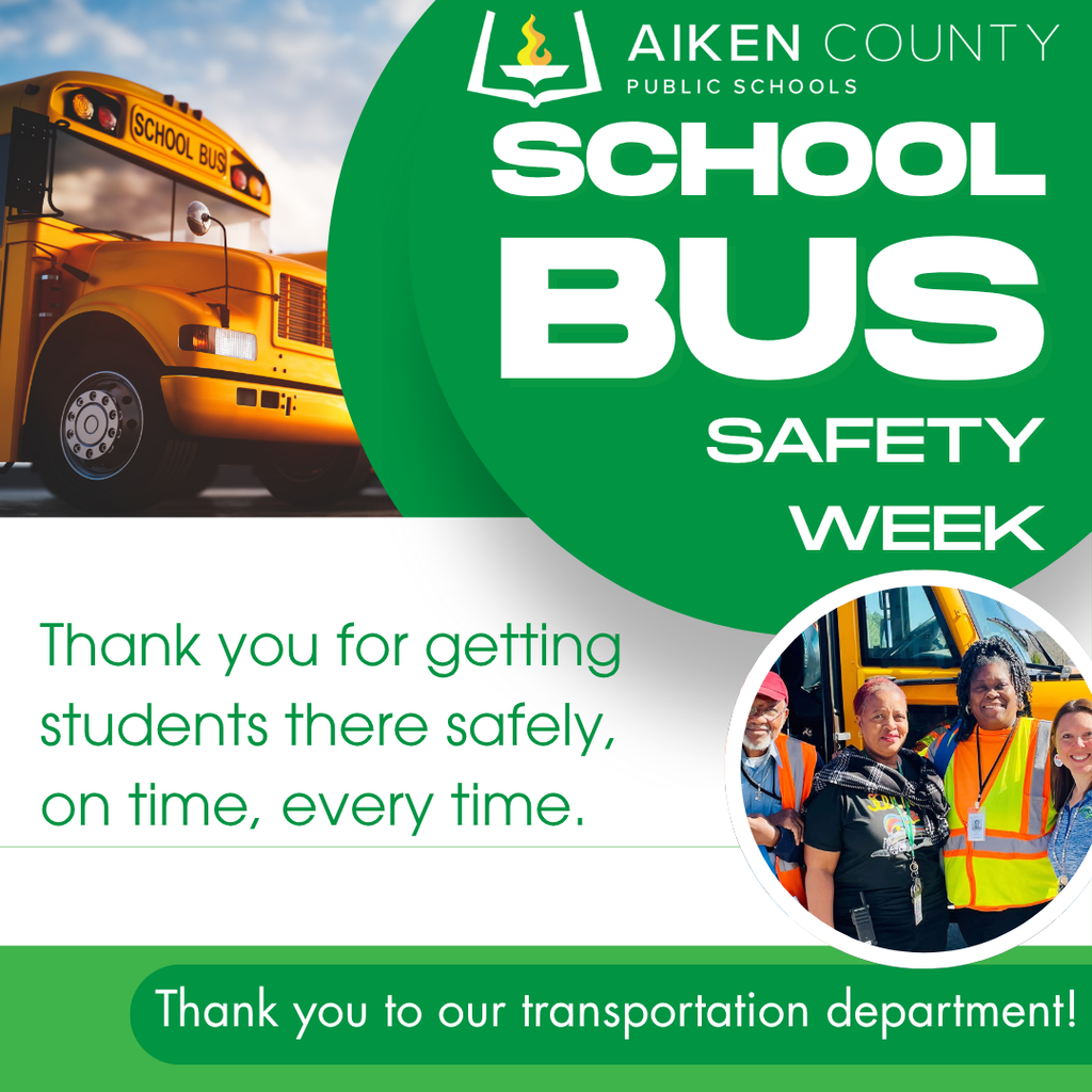 Aiken County Public Schools. School Bus Safety week. Thank you for getting students there safely, on time, every time. Thank you to our transportation department!