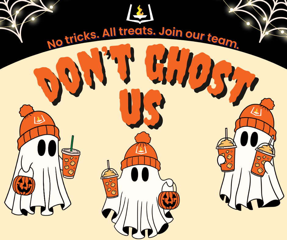 No tricks. All treats. Join our team. Don't ghost us. 