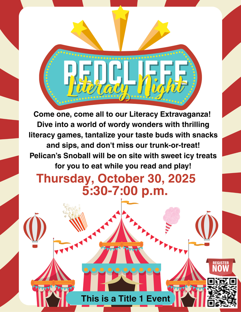 REDCLIFFE Literacy Night. Come one, come all to our Literacy Extravaganza! Dive into a world of wordy wonders with thrilling literacy games, tantalize your taste buds with snacks and sips, and don't miss our trunk-or-treat! Pelica's Snoballs will be on site with sweet icy treats for you to eat while you read and play! Thursday, October 30, 2025, 5:30-7:00 p.m. REGISTER NOW [QR image]. This is a Title 1 Event.