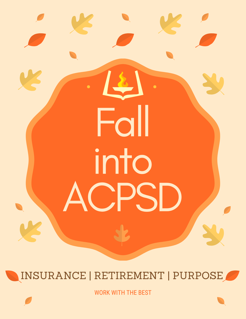 Fall into ACPSD. Insurance. Retirement. Purpose. Work with the best. 