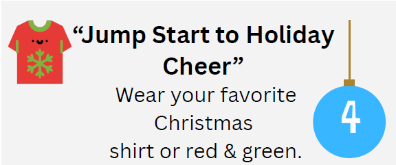 Jump Start to Holiday Cheer! Wear your favorite Christmas shirt or red & green.