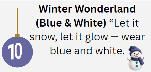 Winter Wonderland (Blue and White)-Let it snow, let it glow- wear blue and white.