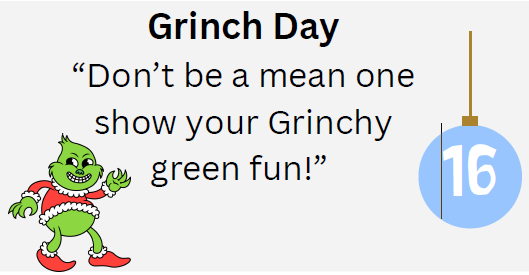 Grinch Day- Don't be a mean one-show your Grinchy green fun!