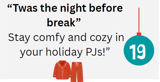 Twas the night before break-Stay comfy and cozy in your holiday PJs!
