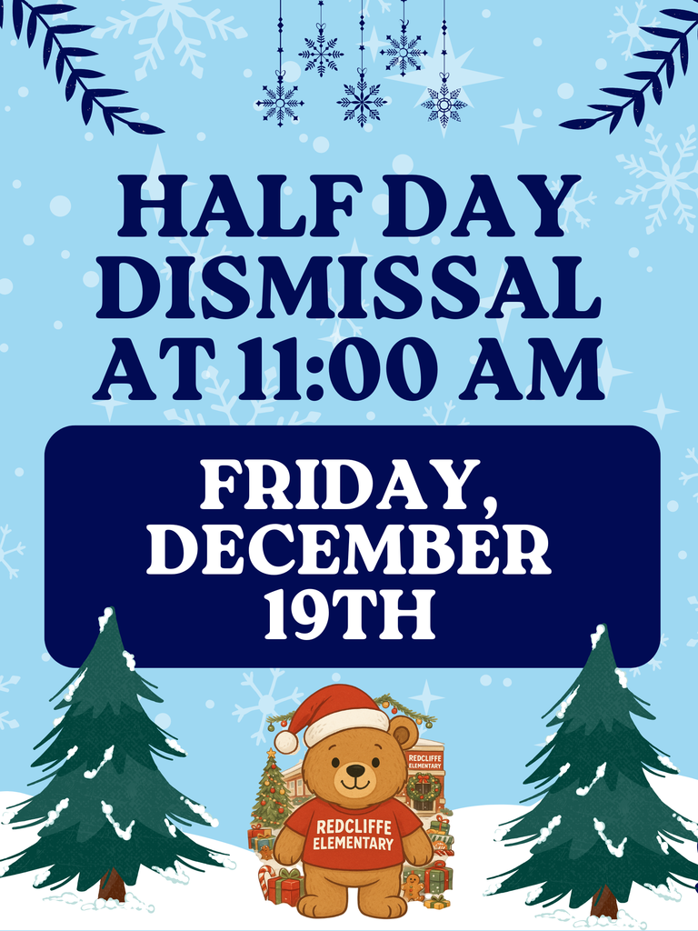 Half day dismissal at 11:00am. Friday, December 19th. Image with trees and bear with Redcliffe Elelmentary sweater.