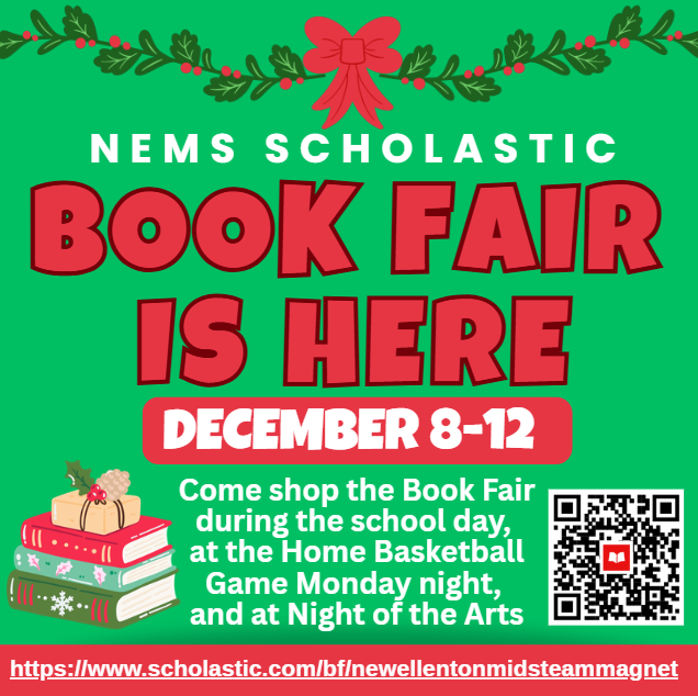 NEMS Scholastic Book Fair is Here, December 8-12. Come shop the Book Fair during the school day, at the Home Basketball game Monday night and at Night of the Arts. 