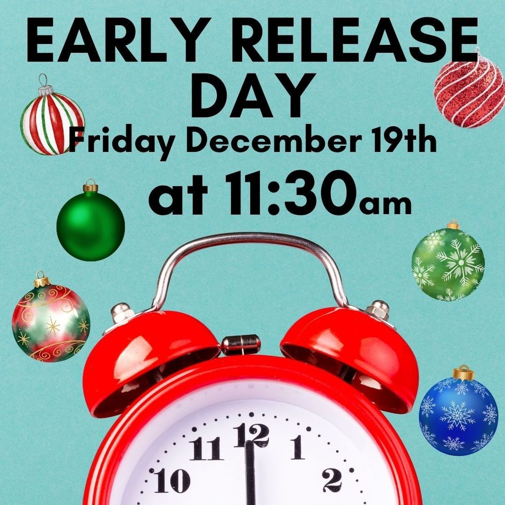 PARENTS AND GUARDIANS, DON'T FORGET THAT THIS FRIDAY IS AN EARLY RELEASE DAY AND DISMISSAL IS AT 11:30!