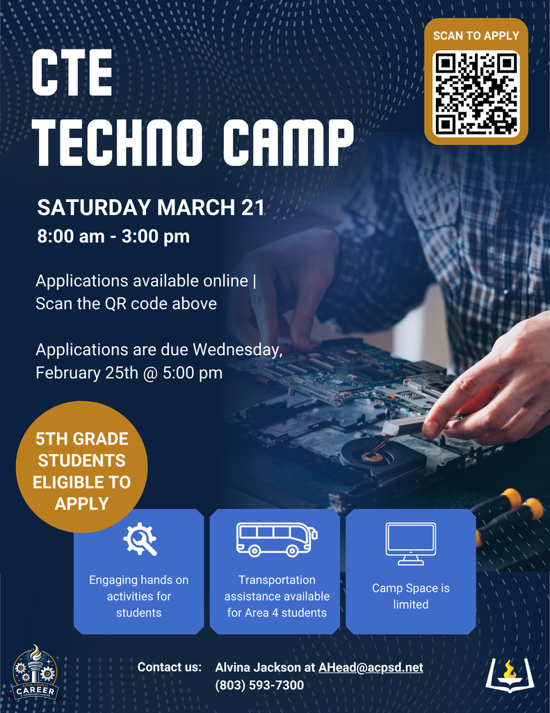 Flyer promoting CTE Techno Camp. The camp takes place Saturday, March 21 from 8:00 a.m. to 3:00 p.m. Applications are available online and due Wednesday, February 25 at 5:00 p.m. Fifth grade students are eligible to apply. The camp features hands-on activities, transportation assistance for Area 4 students, and limited space. A QR code is included to apply. Contact Alvina Jackson at AHead@acpsd.net  or 803-593-7300 for more information.