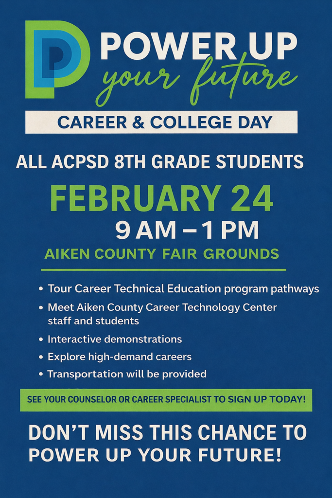 Power Up Your Future Career and College Day, all ACPSD 8th Grade Students on February 24 from 9AM-1PM at the Aiken County Fair Grounds 