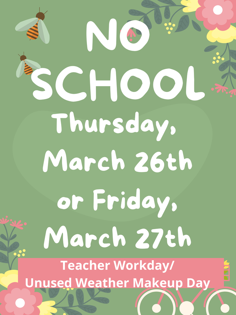 No school Thursday March 26th or Friday March 27th. Teacher workday/unused weather make up day.