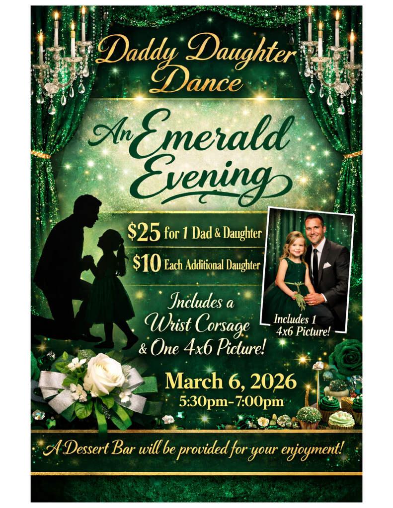 Flyer for a Daddy Daughter Dance titled ‘An Emerald Evening.’ Event cost is $25 for one dad and daughter, with $10 for each additional daughter. Price includes a wrist corsage and one 4x6 photo. The dance takes place March 6, 2026, from 5:30 p.m. to 7:00 p.m. A dessert bar will be provided. Green, emerald-themed design with silhouettes of a father and daughter dancing.