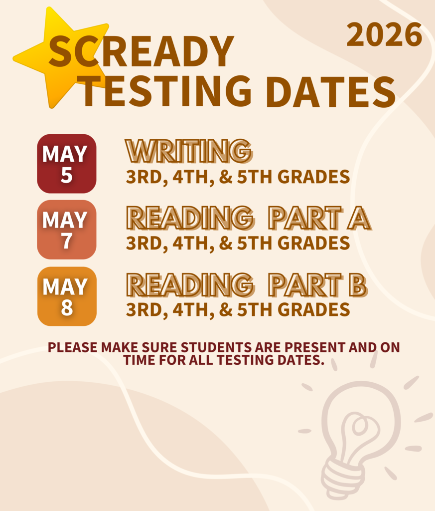 SCREADY testing Grades 3-5 Writing May 5. SCREady testing Grades 3-5 Reading May 7 and 8.