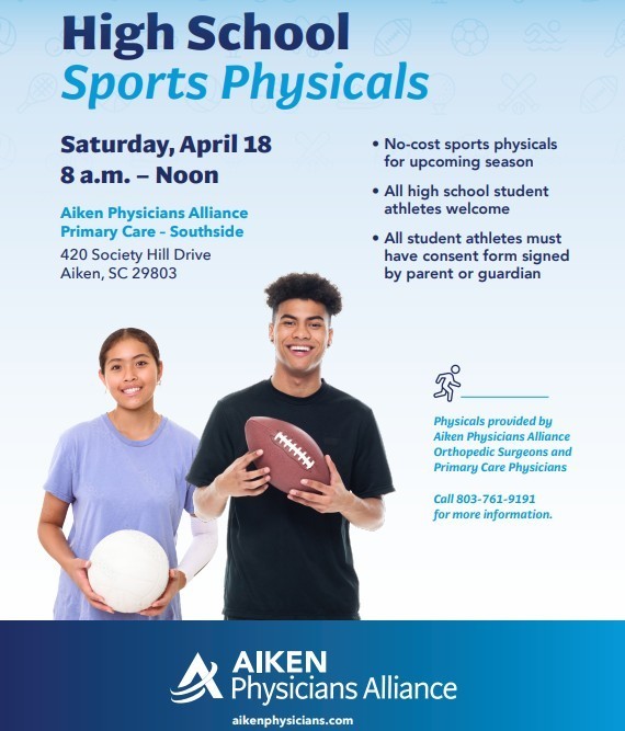 High School Sports Physicals Saturday, April 18 from 8 AM - Noon at Aiken Physicians Alliance Primary Care - Southside. No cost sports physicals for upcoming season. All high school student athletes welcome.  Must have  consent form signed by parent guardian