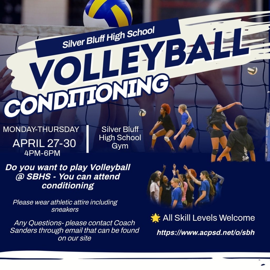 Silver Bluff High School is offering Volleyball Conditioning for 8th grader interested in playing volleyball next year. It will take place Monday, April 27 to Thursday, April 30 from 4-6 PM in the Silver Bluff Gym. All skills are welcome. Make sure to wear athletic attire and sneakers. Contact Coach Sanders at Silver Bluff if you have any questions. 