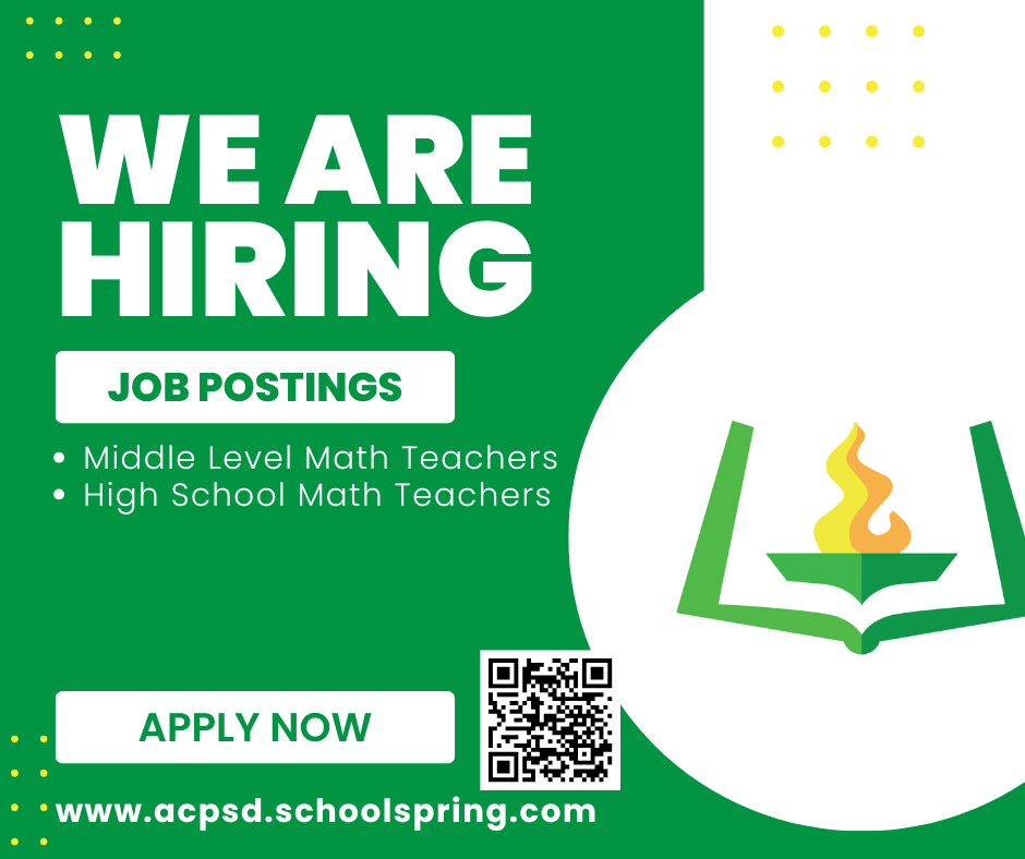 We are hiring. Job postings. Middle level math teachers. High School math teachers. apply now. www.acpsd.schoolspring.com