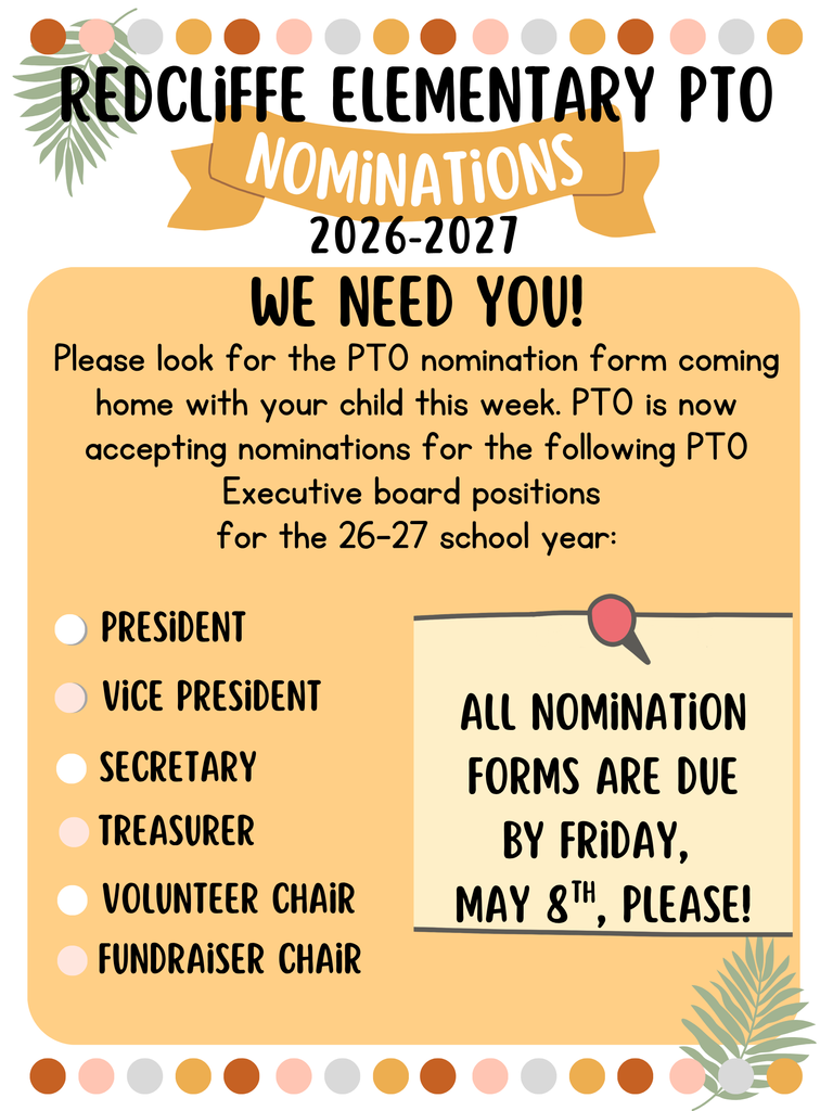 Redcliffe Elementary PTO nominations announcement for the 2026–2027 school year. Families are encouraged to look for a nomination form sent home with students. The PTO is accepting nominations for executive board positions including president, vice president, secretary, treasurer, volunteer chair, and fundraiser chair. All nomination forms are due by Friday, May 8.