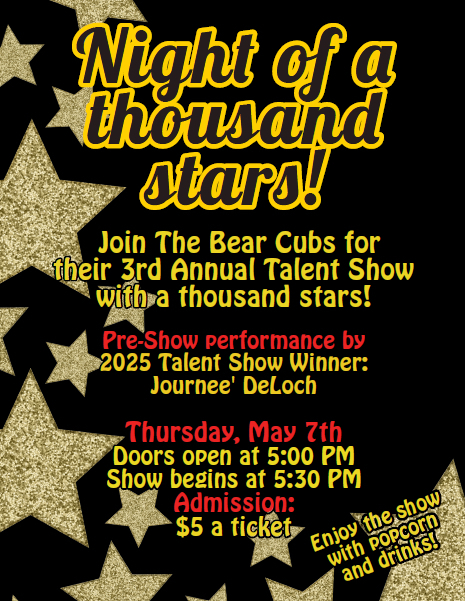 Flyer for ‘Night of a Thousand Stars’ talent show at Redcliffe Elementary. The 3rd Annual Bear Cubs Talent Show will be held Thursday, May 7. Doors open at 5:00 p.m. and the show begins at 5:30 p.m. Admission is $5 per ticket. The pre-show performance will feature 2025 Talent Show winner Journee’ Deloach. Concessions including popcorn and drinks will be available.