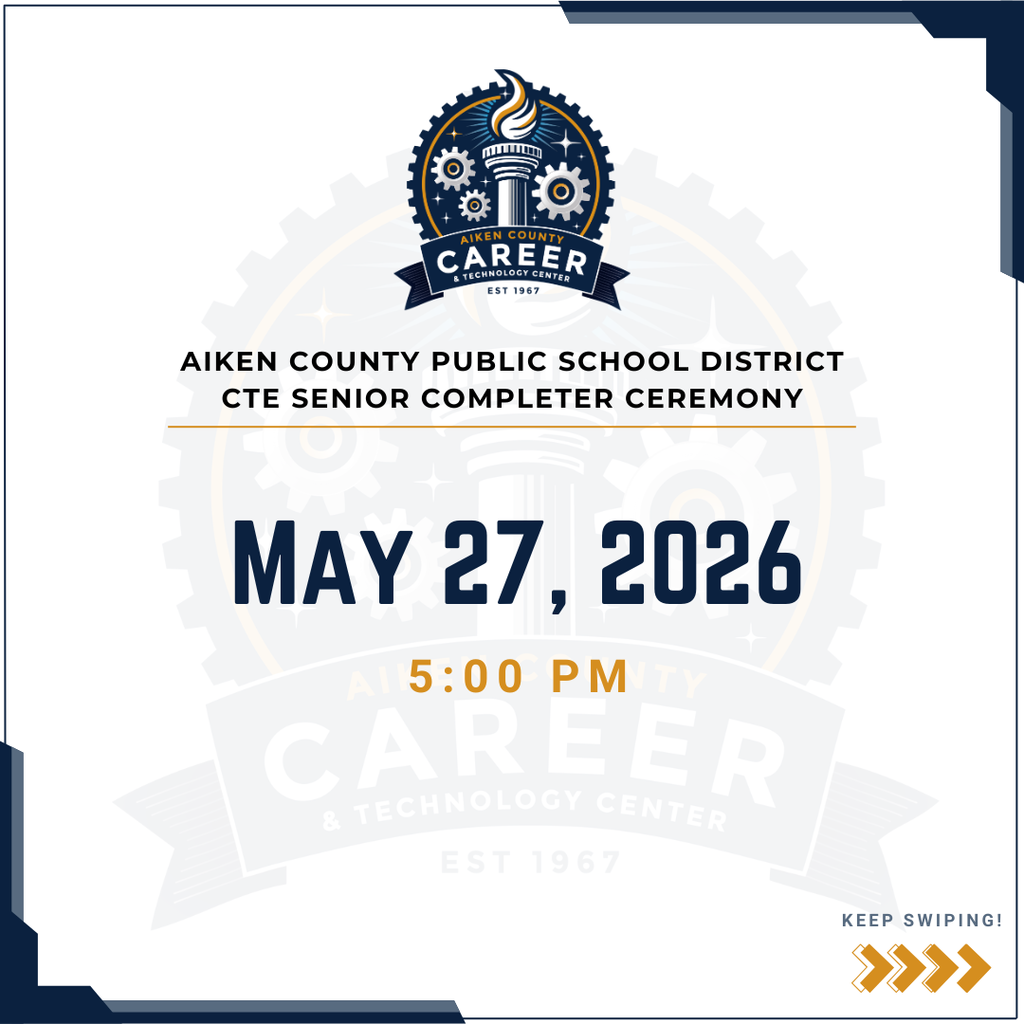 Aiken County Public School District CTE Senior Completer Ceremony Wednesday, May 27, 2026; 5 p.m.