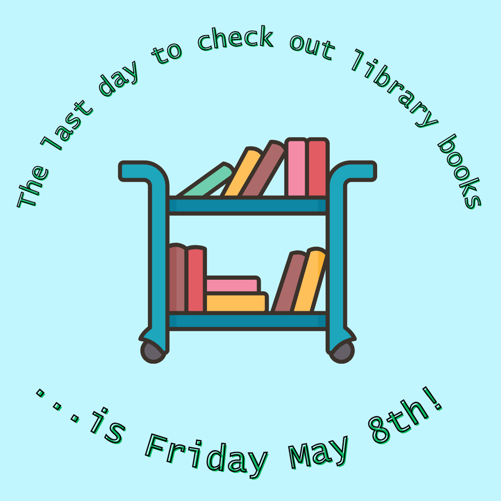 Last day to check out books will be 5/8/2026