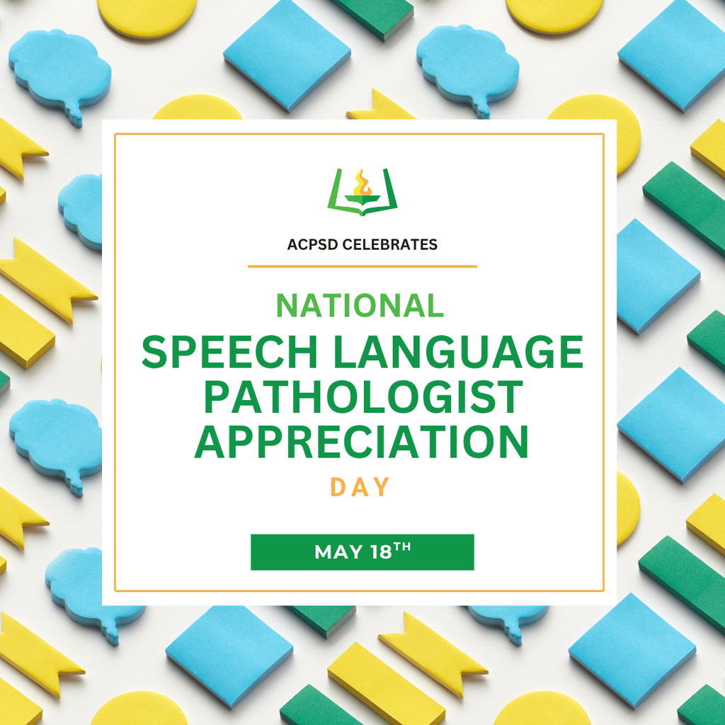 ACPSD Celebrates National Speech Language Pathologist Appreciation Day, May 18th.