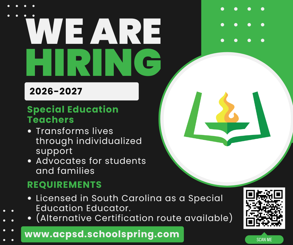 We are hiring. 2026-2027. Special Education Teachers. Transforms lives through individualized  support. Advocates for students and families. Requirements. Licensed in South Carolina as a special education educator. alternative certification route available. www.acpsd.schoolspring.com. scan me. qr code.