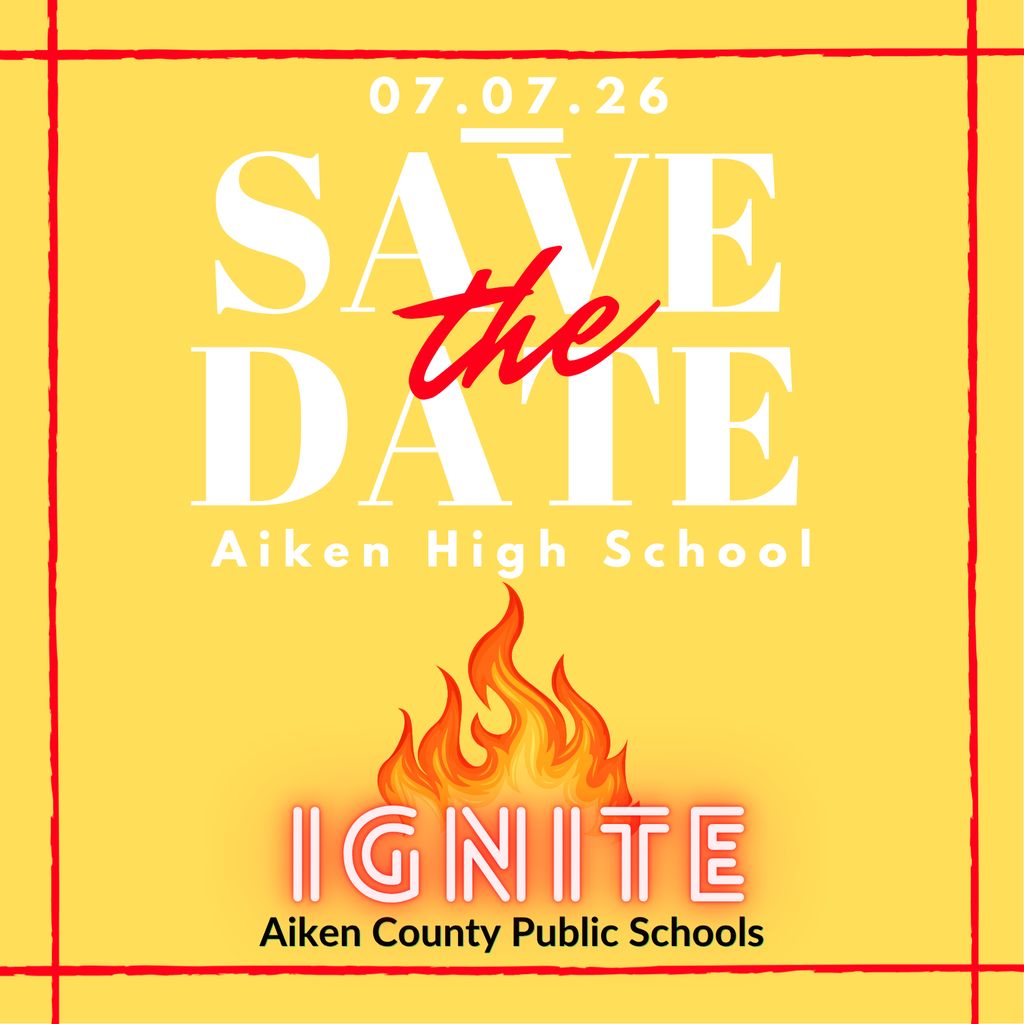 Save the date. 07.07.2026 Aiken High School. Ignite Aiken County Public Schools