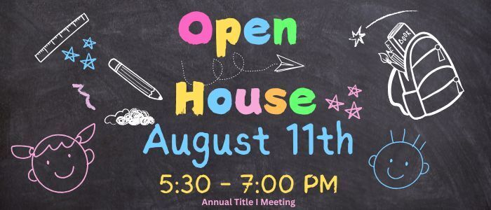 chalkboard background with kid like doodles stating Open House is Aug. 11 from 5:30-7:00